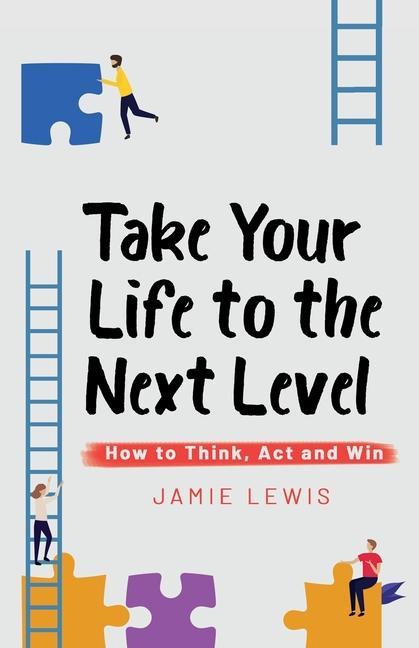 Vorderes Coverbild Take Your Life to the Next Level: How to Think, Act and Win