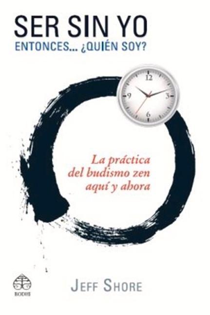 Vorderes Coverbild Ser Sin Yo: Entonces... ¿Quién Soy? Budismo Zen Para La Vida Cotidiana