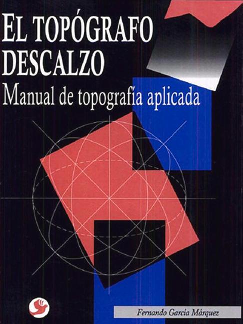 Vorderes Coverbild El Topógrafo Descalzo: Manual de Topografía Aplicada
