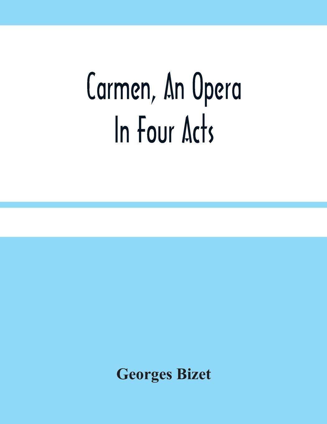 Vorderes Coverbild Carmen, An Opera In Four Acts