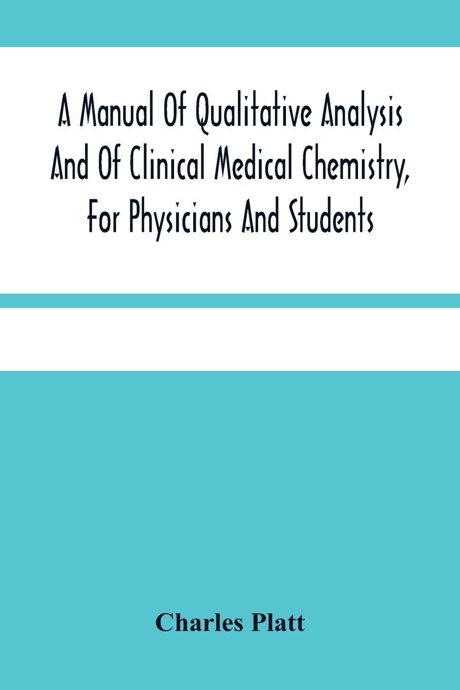 Vorderes Coverbild A Manual Of Qualitative Analysis And Of Clinical Medical Chemistry, For Physicians And Students