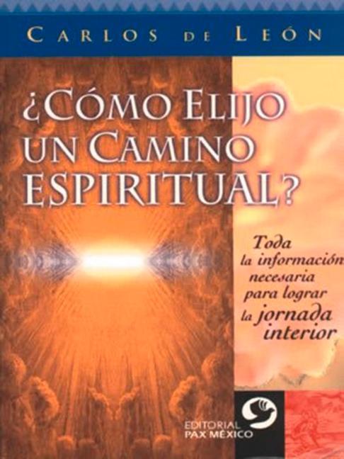 Vorderes Coverbild ¿Cómo Elijo Un Camino Espiritual?: Toda La Información Necesaria Para Lograr La Jornada Interior