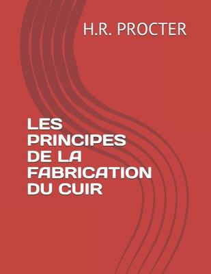 Vorderes Coverbild Les Principes de la Fabrication Du Cuir