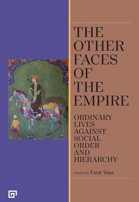 Vorderes Coverbild The Other Faces of the Empire - Ordinary Lives Against Social Order and Hierarchy