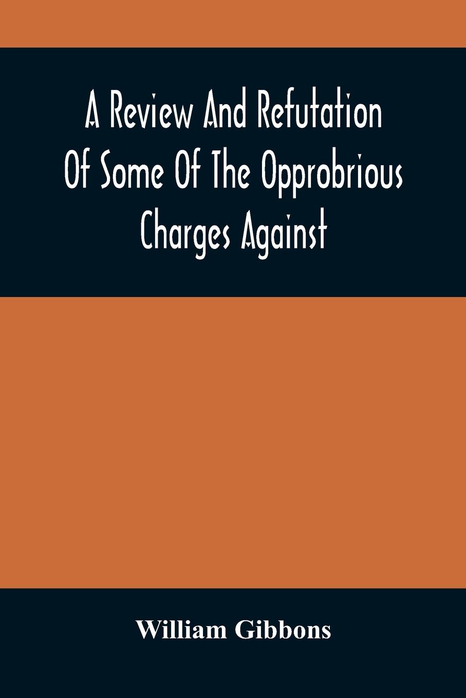 Vorderes Coverbild A Review And Refutation Of Some Of The Opprobrious Charges Against The Society Of Friends, As Exhibited In A Pamphlet Called "A Declaration," &C., Published By Order Of The Yearly Meeting Of Orthodox Friends (So Called) Which Was Held In Philadelphia In T