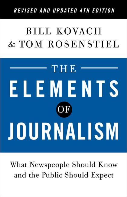 Vorderes Coverbild The Elements of Journalism, Revised and Updated 4th Edition: What Newspeople Should Know and the Public Should Expect