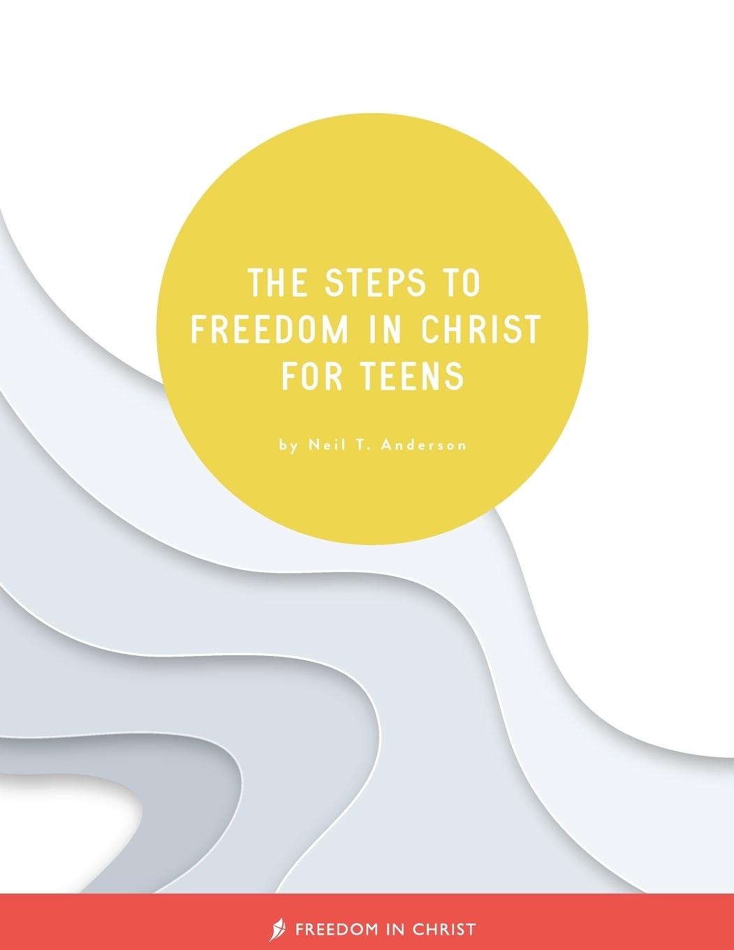 Vorderes Coverbild The Steps to Freedom in Christ for Teens
