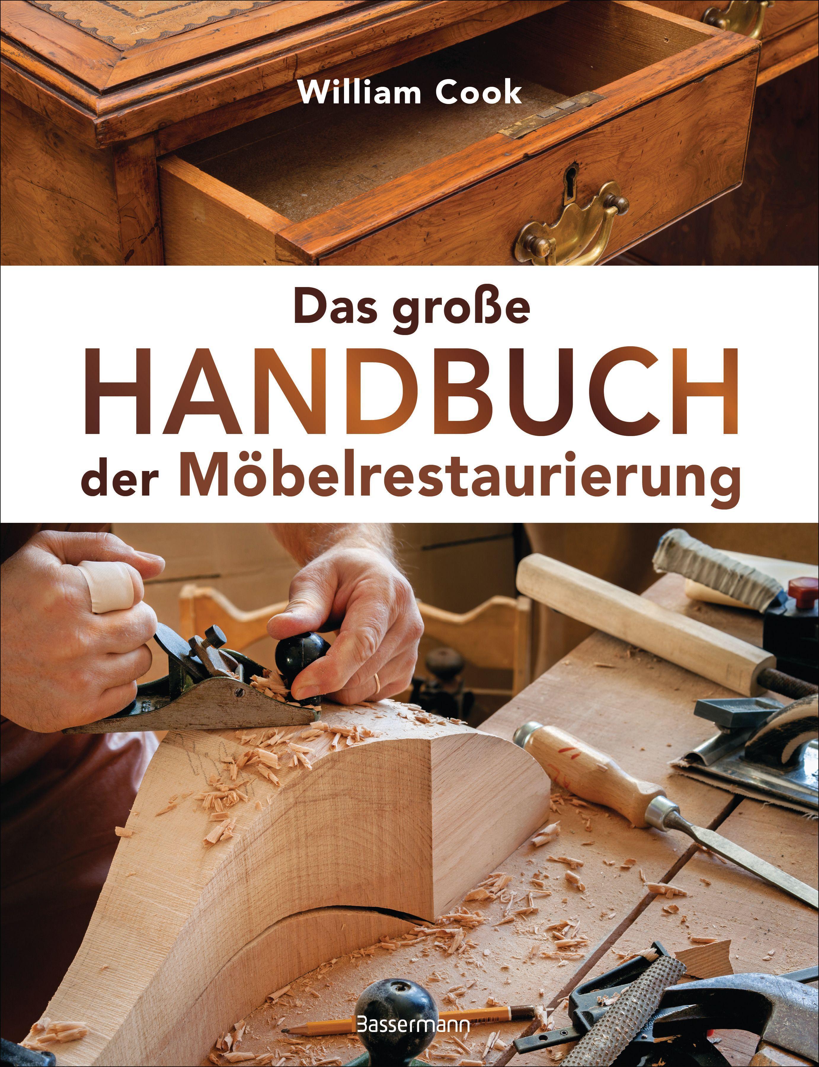 Vorderes Coverbild Das große Handbuch der Möbelrestaurierung. Selbst restaurieren, reparieren, aufarbeiten, pflegen - Schritt für Schritt