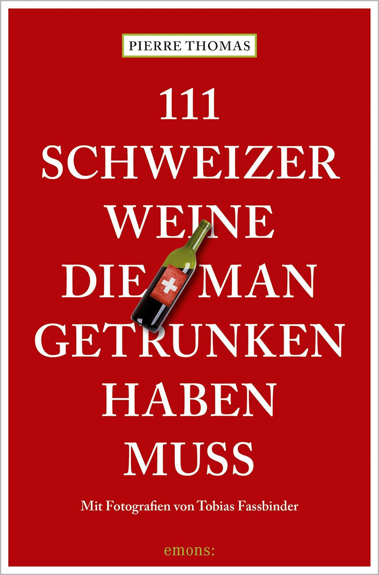 Vorderes Coverbild 111 Schweizer Weine, die man getrunken haben muss