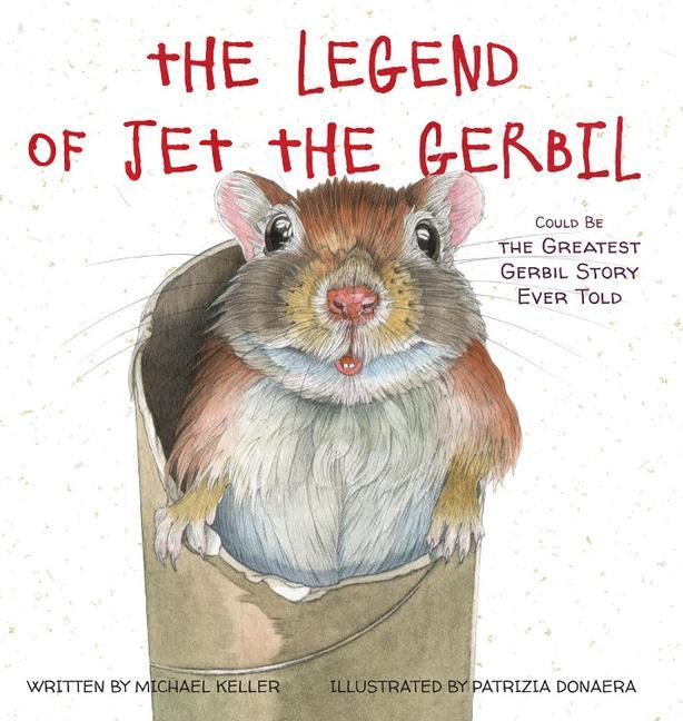 Vorderes Coverbild The Legend of Jet the Gerbil: Could Be the Greatest Gerbil Story Ever Told