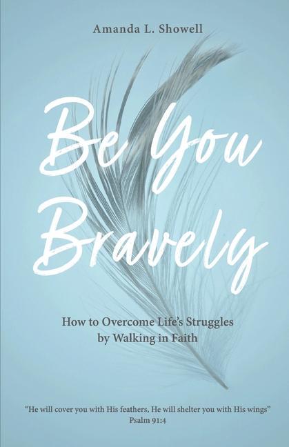 Vorderes Coverbild Be You Bravely: How to Overcome Life's Struggles by Walking in Faith