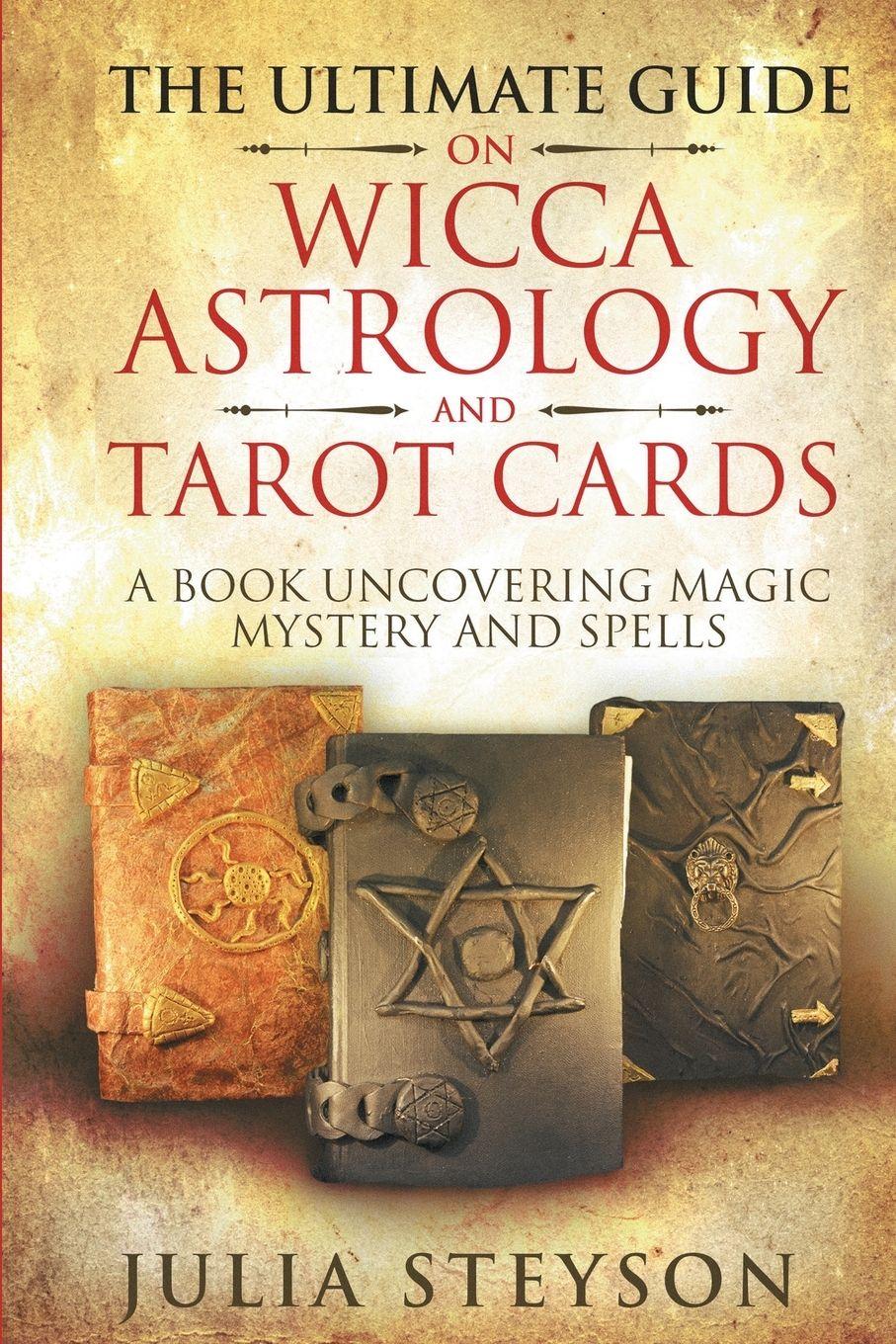 Vorderes Coverbild The Ultimate Guide on Wicca, Witchcraft, Astrology, and Tarot Cards