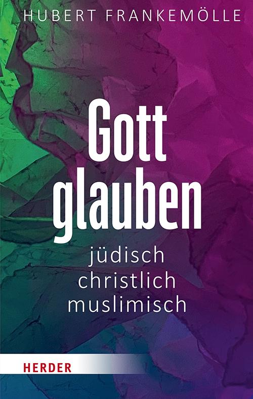 Vorderes Coverbild Gott glauben - jüdisch, christlich, muslimisch