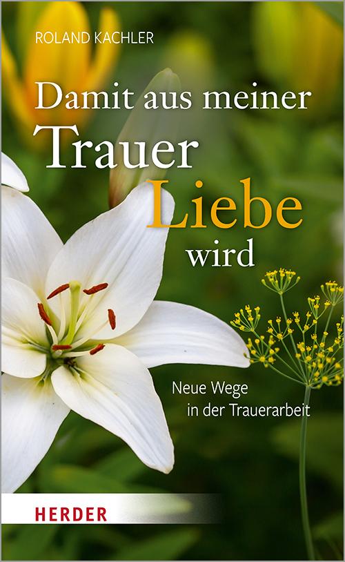 Vorderes Coverbild Damit aus meiner Trauer Liebe wird