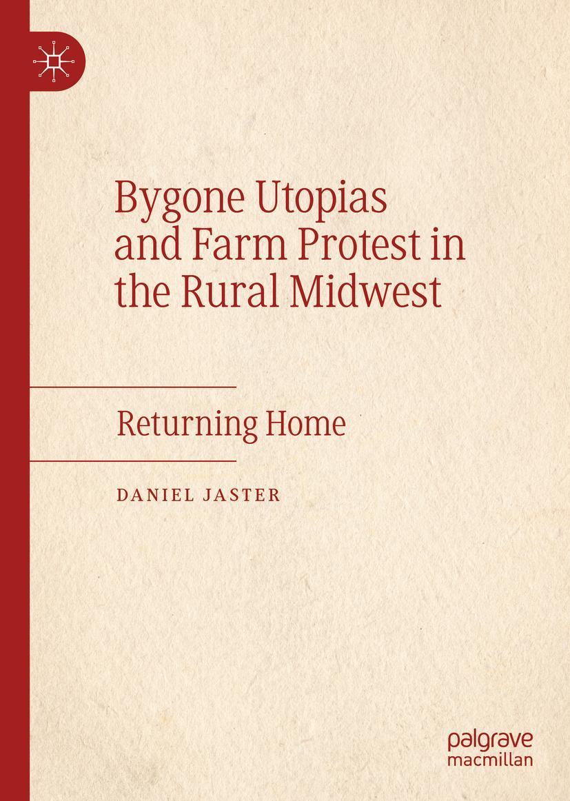 Vorderes Coverbild Bygone Utopias and Farm Protest in the Rural Midwest