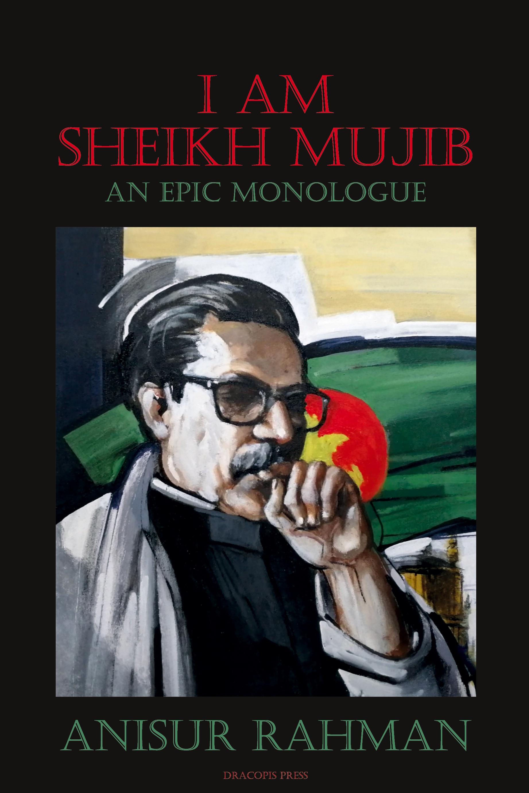 Vorderes Coverbild I Am Sheikh Mujib; An Epic Monologue