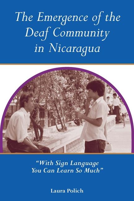 Vorderes Coverbild The Emergence of the Deaf Community in Nicaragua: "With Sign Language You Can Learn So Much"