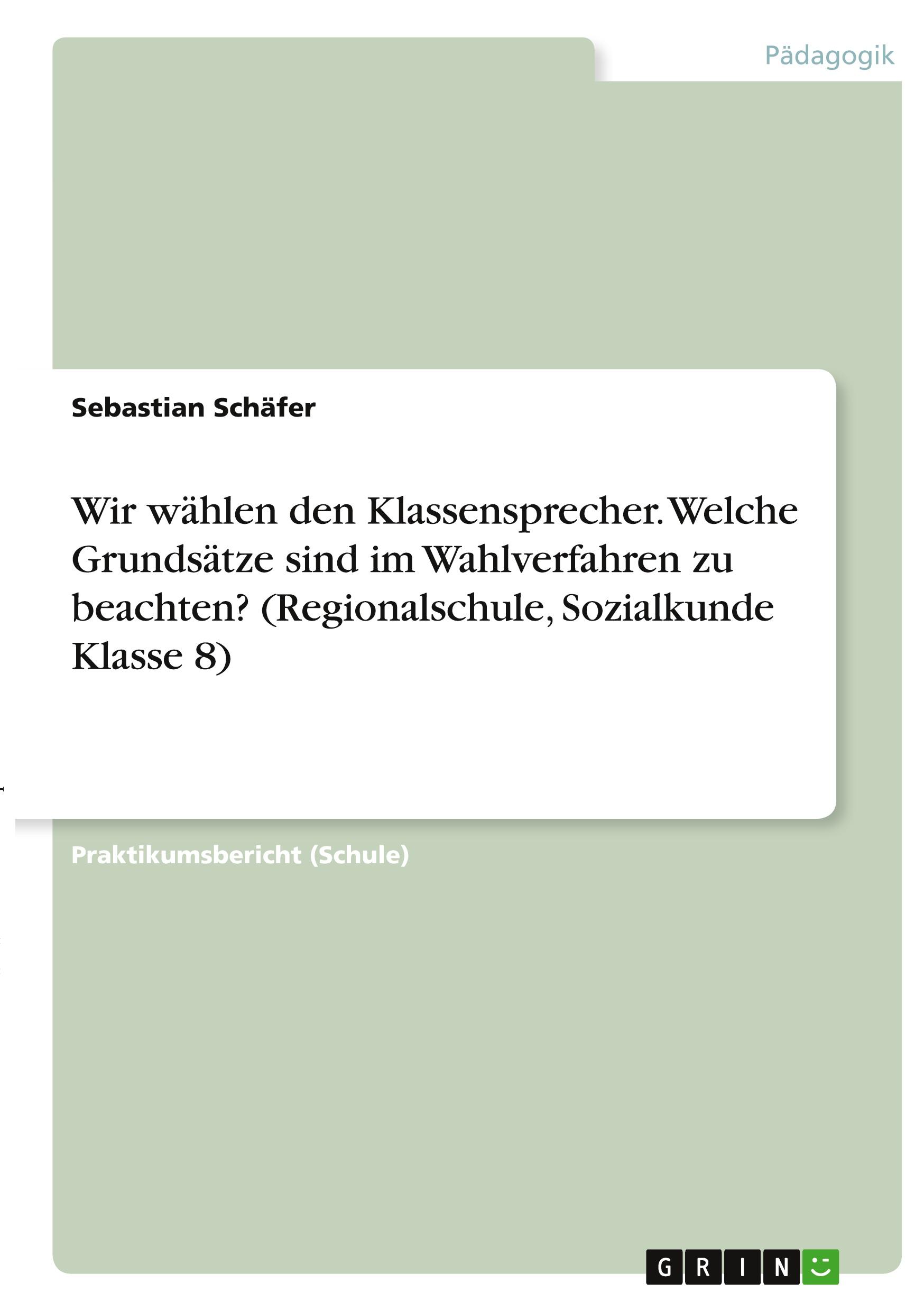Vorderes Coverbild Wir wählen den Klassensprecher. Welche Grundsätze sind im Wahlverfahren zu beachten? (Regionalschule, Sozialkunde Klasse 8)