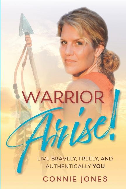 Vorderes Coverbild Warrior Arise!: Live Bravely, Freely, and Authentically YOU