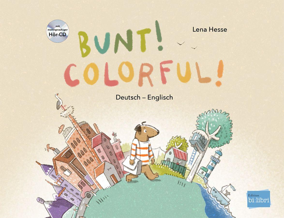 Vorderes Coverbild Bunt! - Kinderbuch Deutsch-Englisch mit mehrsprachiger Hör-CD + MP3-Hörbuch zum Download