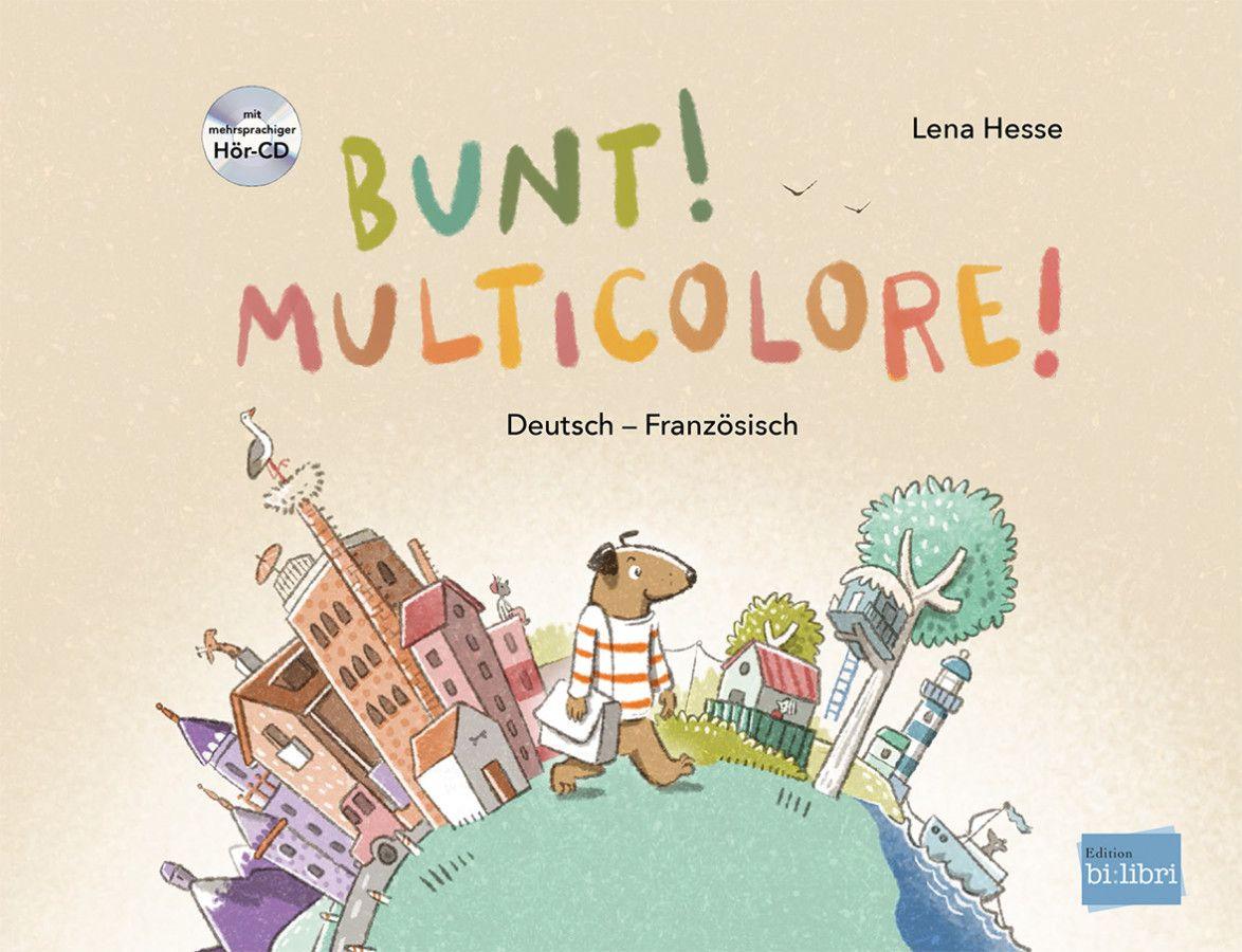 Vorderes Coverbild Bunt! - Kinderbuch Deutsch-Französisch mit mehrsprachiger Hör-CD + MP3-Hörbuch zum Download
