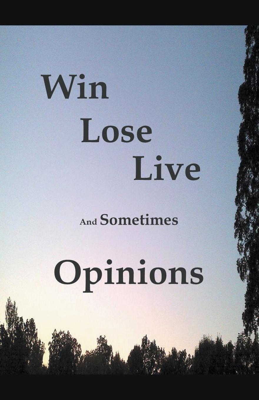 Vorderes Coverbild Win Lose Live And Sometimes Opinions