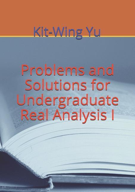 Vorderes Coverbild Problems and Solutions for Undergraduate Real Analysis I
