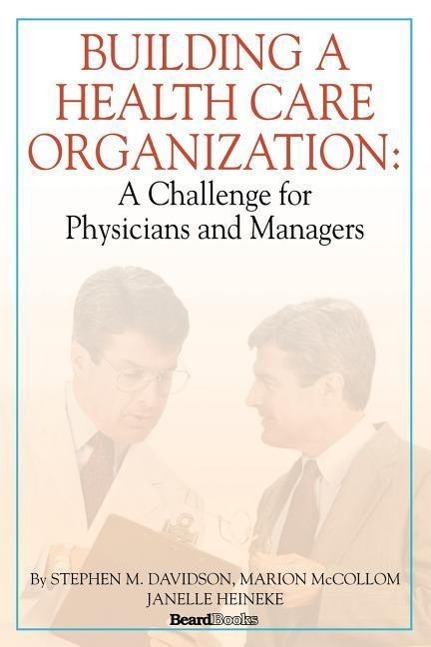 Vorderes Coverbild Building a Health Care Organization: A Challenge for Physicians and Managers
