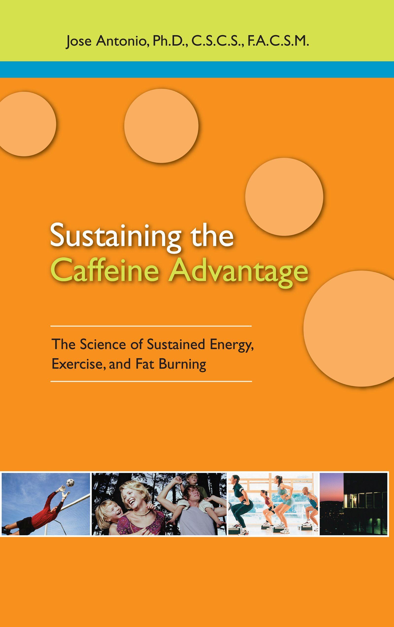 Vorderes Coverbild Sustaining the Caffeine Advantage: The Science of Sustained Energy, Exercise, and Fat Burning