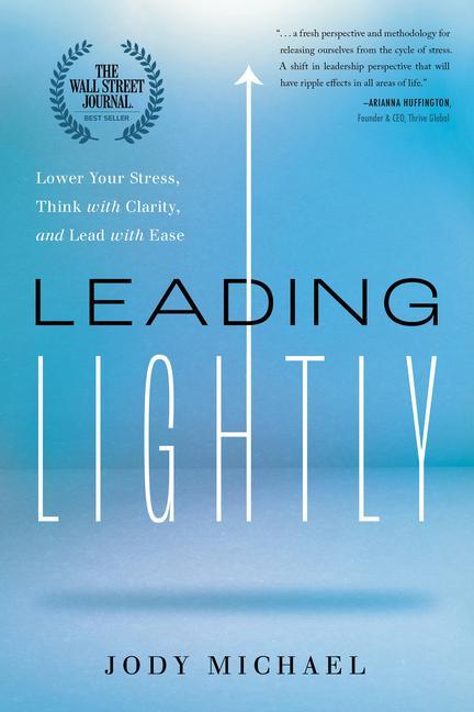 Vorderes Coverbild Leading Lightly: Lower Your Stress, Think with Clarity, and Lead with Ease