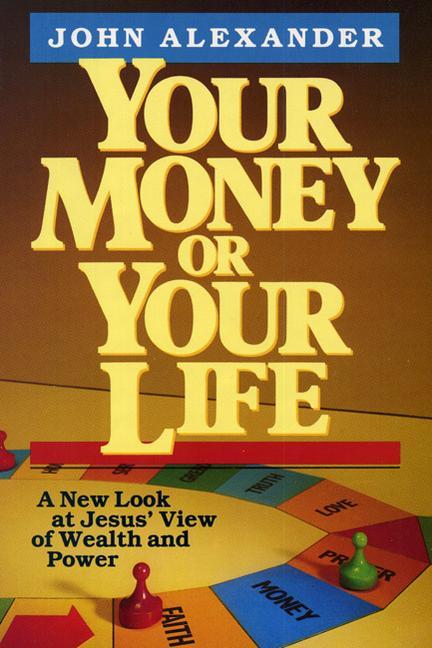 Vorderes Coverbild Your Money or Your Life: A New Look at Jesus' View of Wealth and Power
