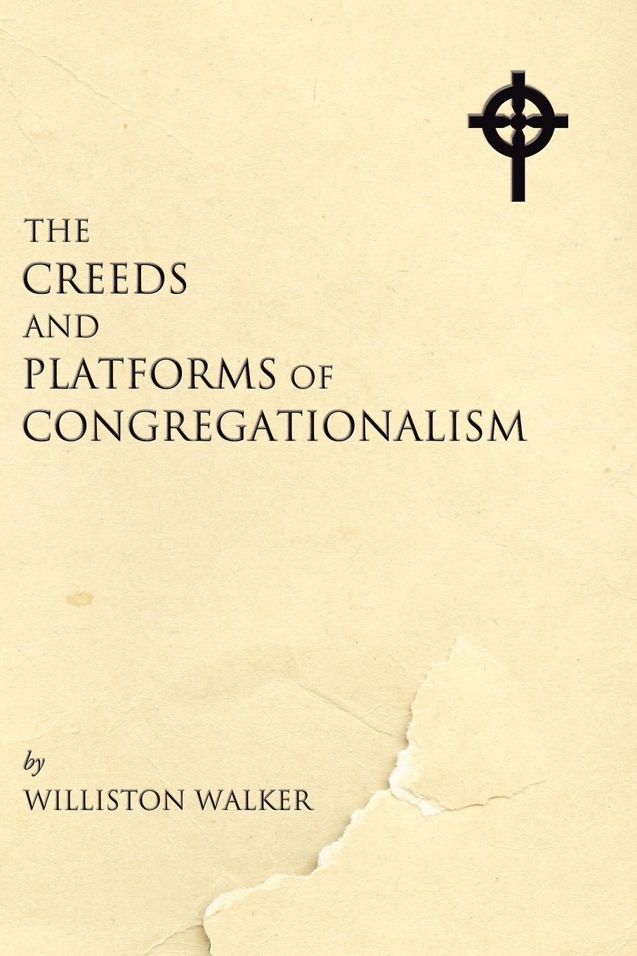 Vorderes Coverbild The Creeds and Platforms of Congregationalism
