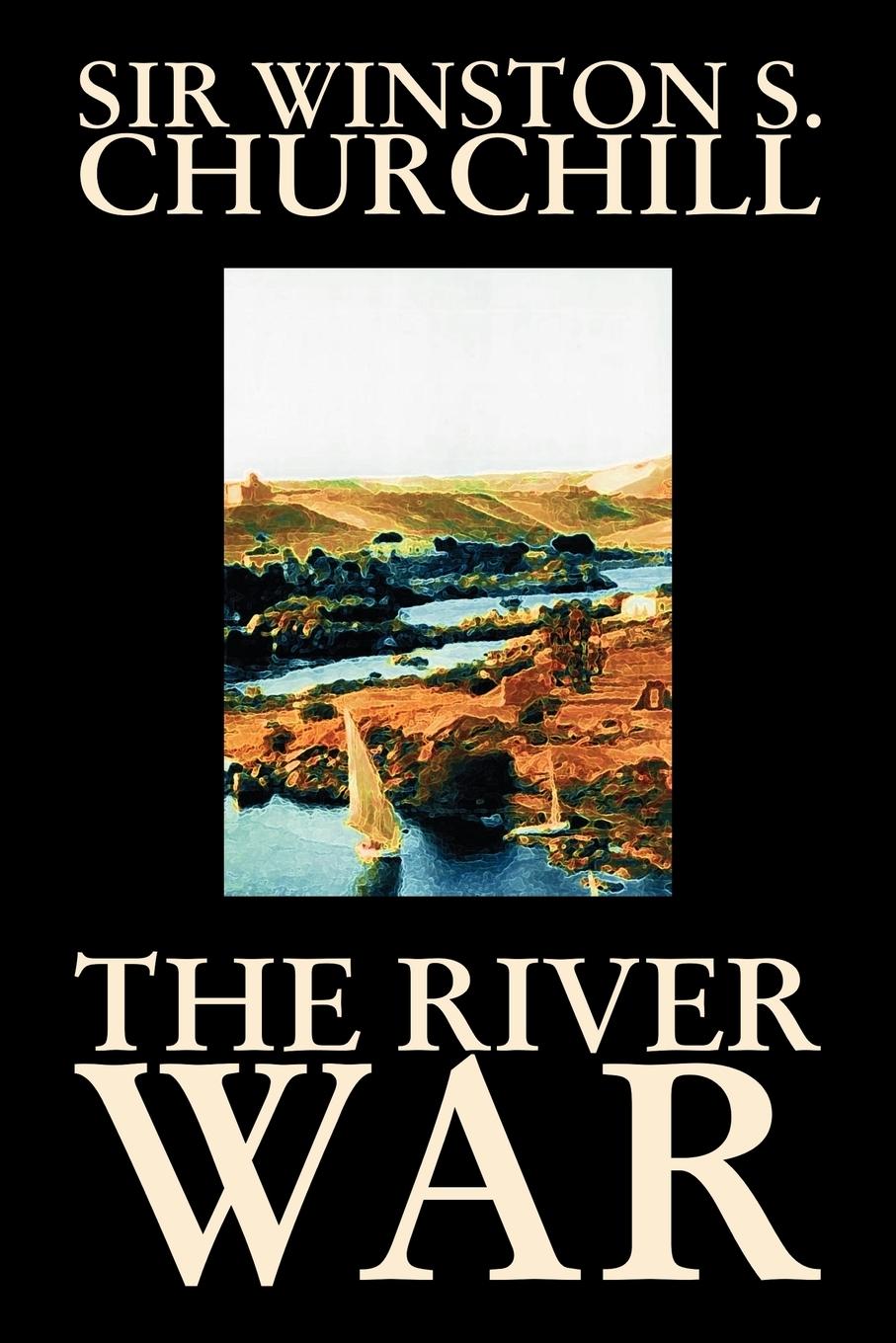 Vorderes Coverbild The River War by Winston S. Churchill, History