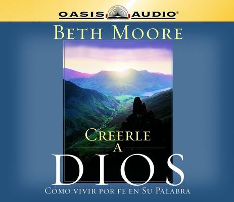 Vorderes Coverbild Creerle a Dios (Believing God): Como Vivir Por Fe En Su Palabra = Believing God