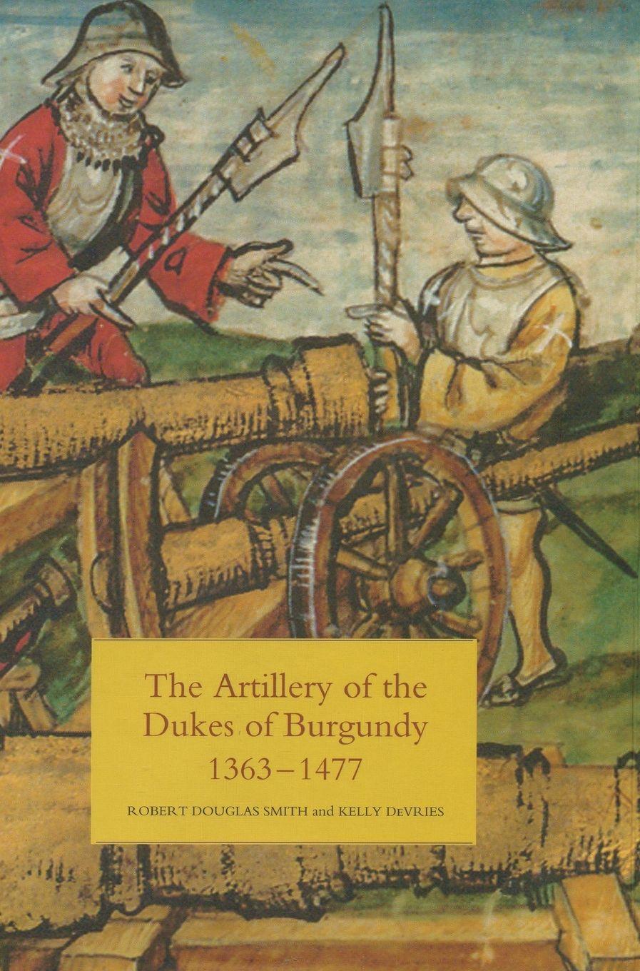 Vorderes Coverbild Artillery of the Dukes of Burgundy, 1363-1477