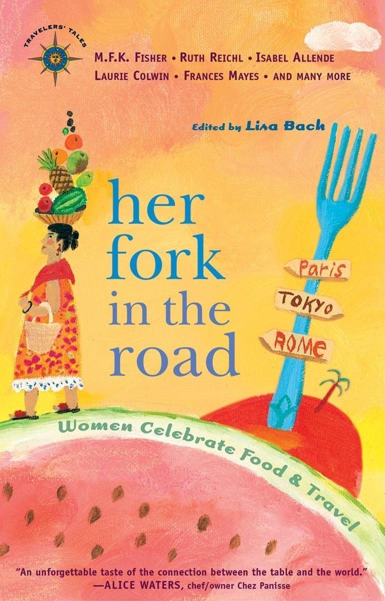 Vorderes Coverbild Her Fork in the Road: Women Celebrate Food and Travel