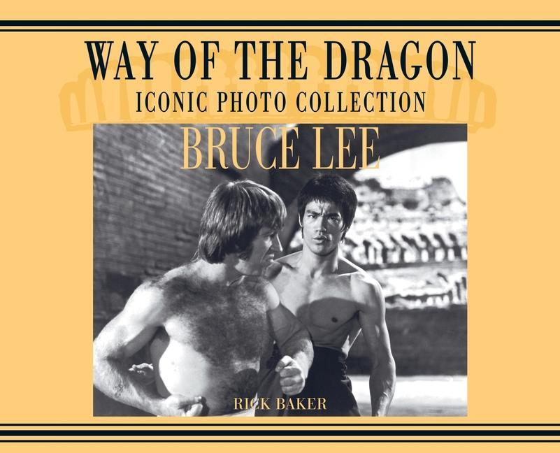 Vorderes Coverbild Bruce Lee. way of the Dragon Iconic photo collection