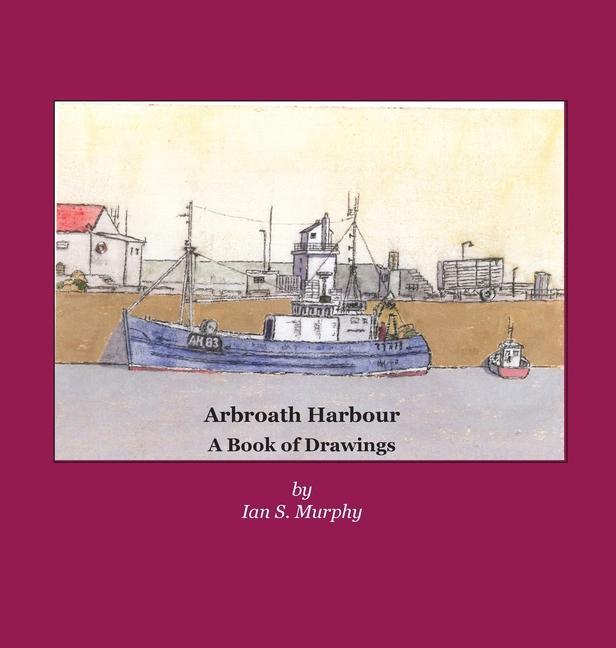 Vorderes Coverbild Arbroath Harbour: A Book of Drawings