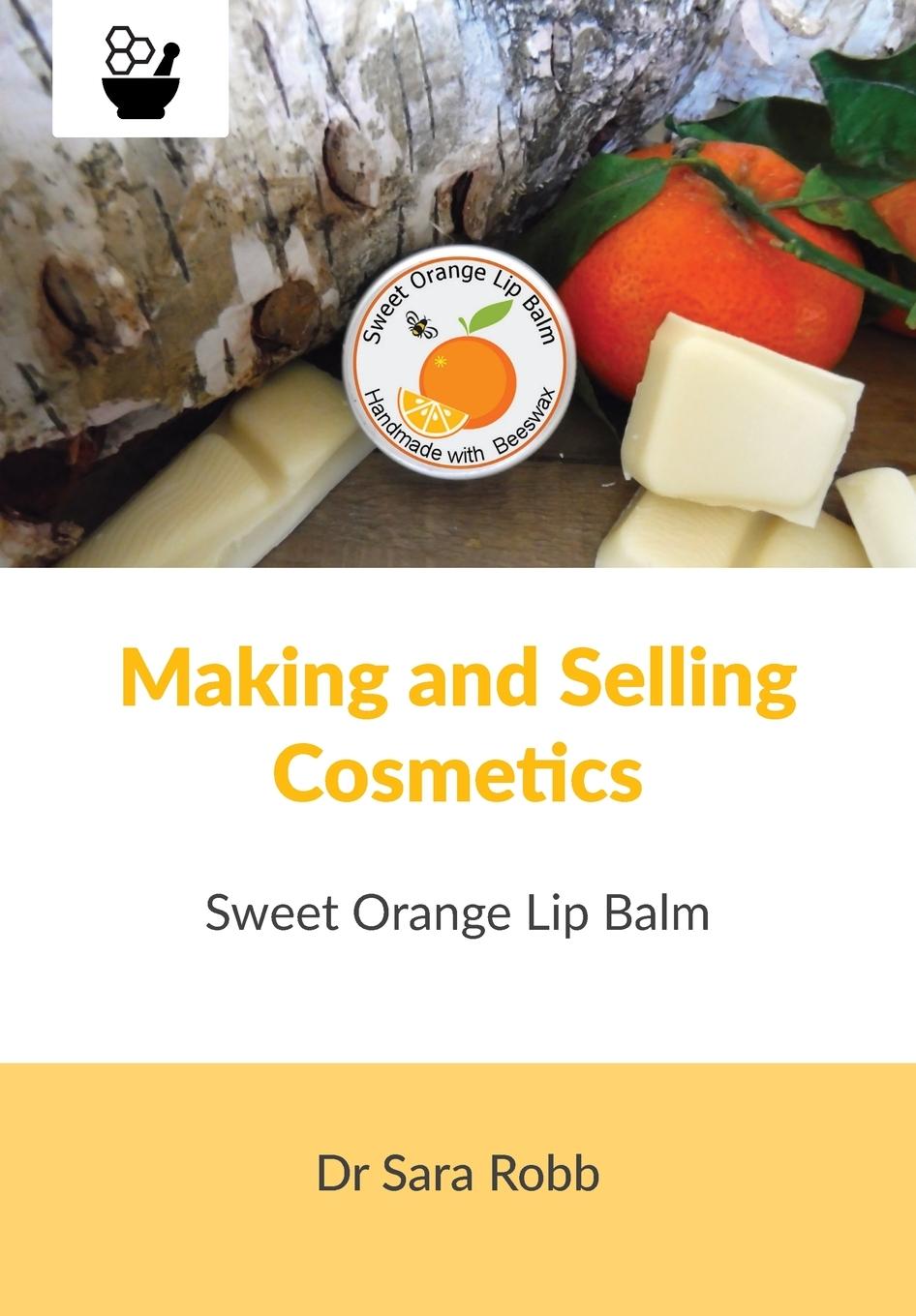 Vorderes Coverbild Making and Selling Cosmetics - Sweet Orange Lip Balm