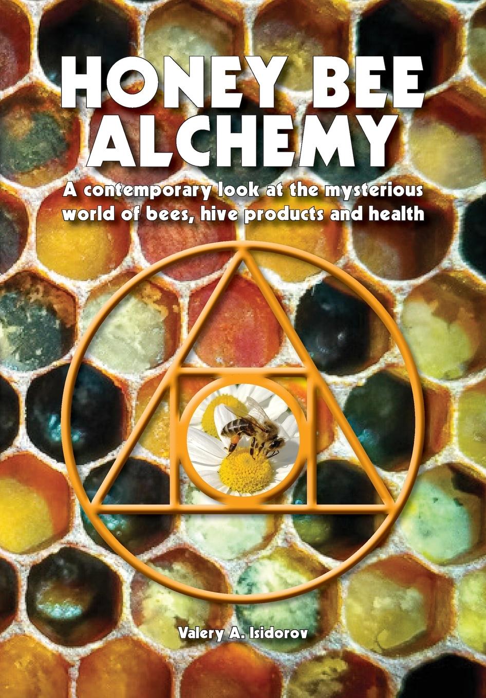 Vorderes Coverbild Honey Bee Alchemy. A contemporary look at the mysterious world of bees, hive products and health