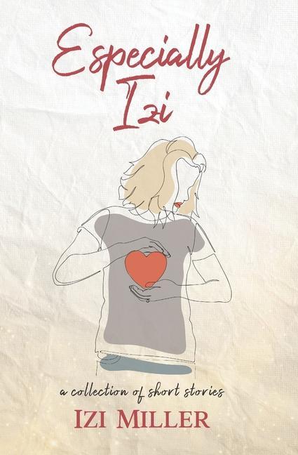 Vorderes Coverbild Especially Izi: a collection of short stories