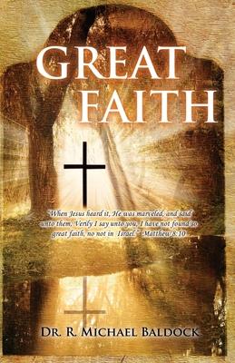 Vorderes Coverbild Great Faith: When Jesus heard it, He was marveled, and said unto them, Verily I say unto you, I have not found so great faith, no n