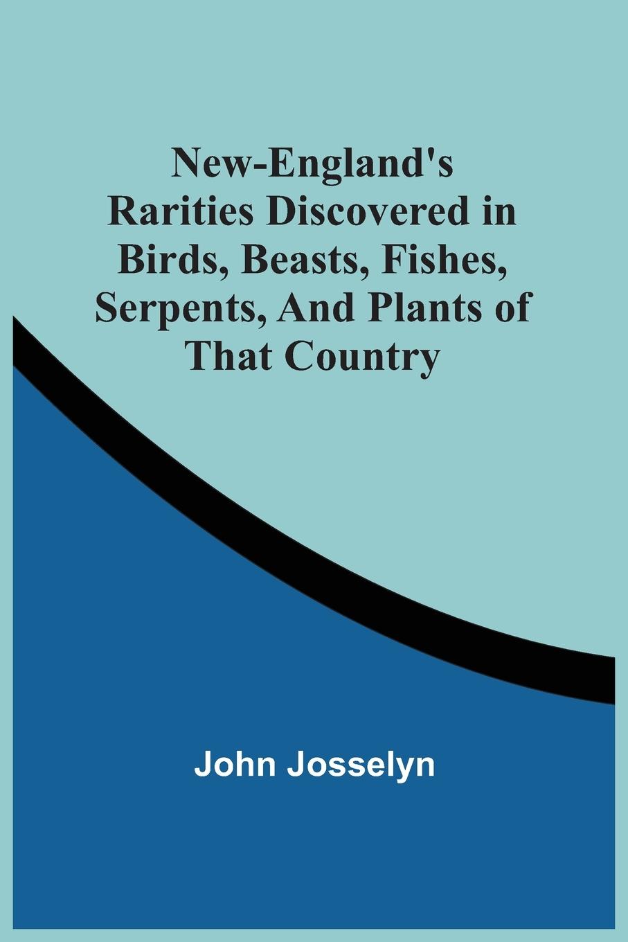 Vorderes Coverbild New-England'S Rarities Discovered In Birds, Beasts, Fishes, Serpents, And Plants Of That Country