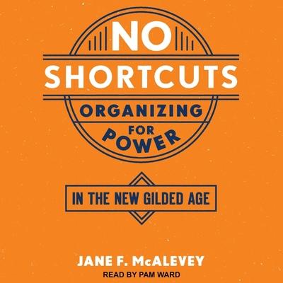 Vorderes Coverbild No Shortcuts: Organizing for Power in the New Gilded Age