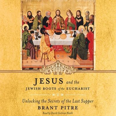 Vorderes Coverbild Jesus and the Jewish Roots of the Eucharist: Unlocking the Secrets of the Last Supper