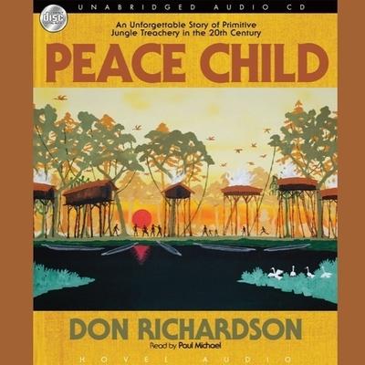 Vorderes Coverbild Peace Child Lib/E: An Unforgettable Story of Primitive Jungle Treachery in the 20th Century