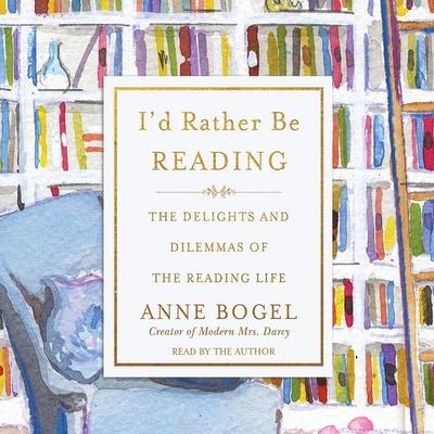 Vorderes Coverbild I'd Rather Be Reading: The Delights and Dilemmas of the Reading Life