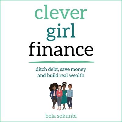 Vorderes Coverbild Clever Girl Finance: Ditch Debt, Save Money and Build Real Wealth
