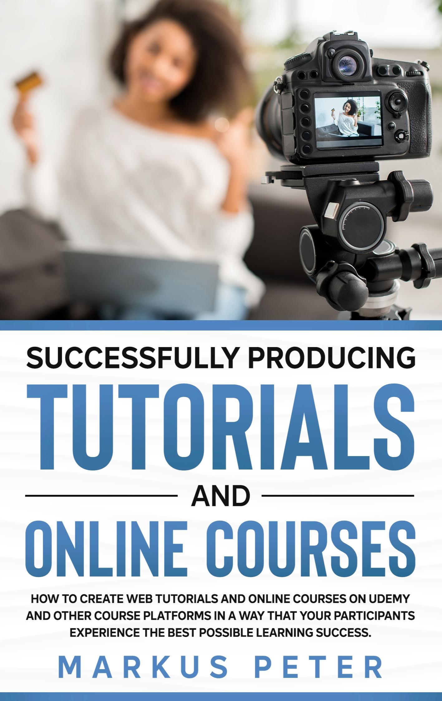 Vorderes Coverbild Successfully Producing Tutorials and Online Courses