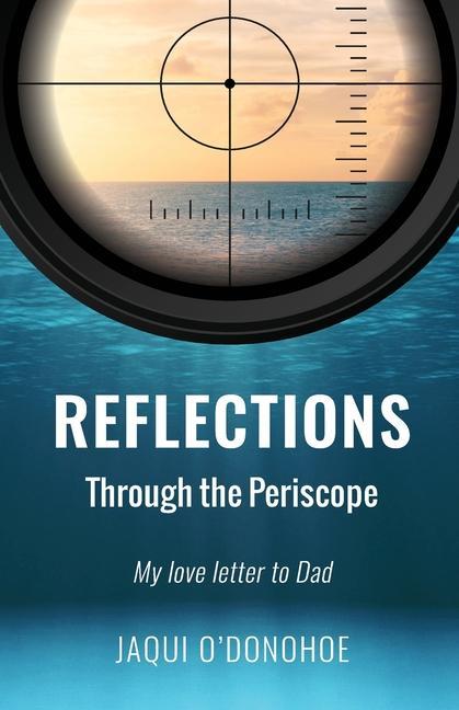 Vorderes Coverbild Reflections Through the Periscope: My love letter to Dad